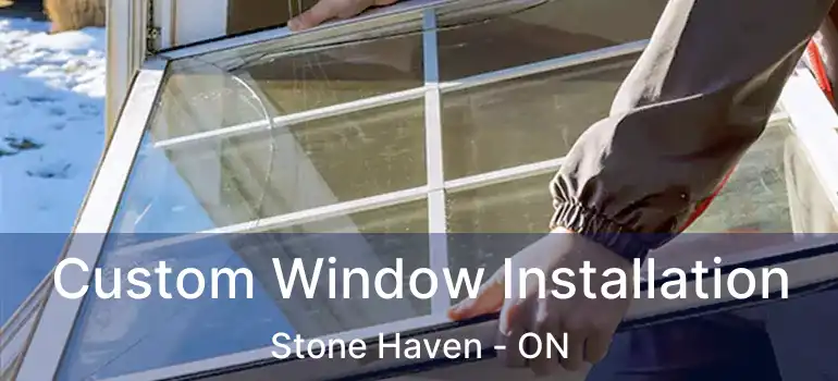  Custom Window Installation Stone Haven - ON