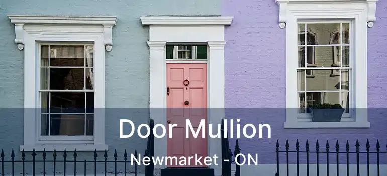  Door Mullion Newmarket - ON