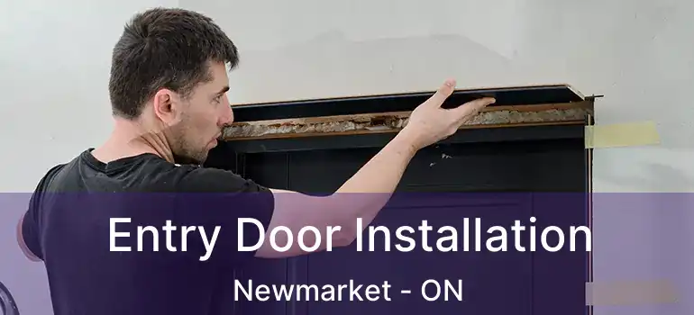  Entry Door Installation Newmarket - ON