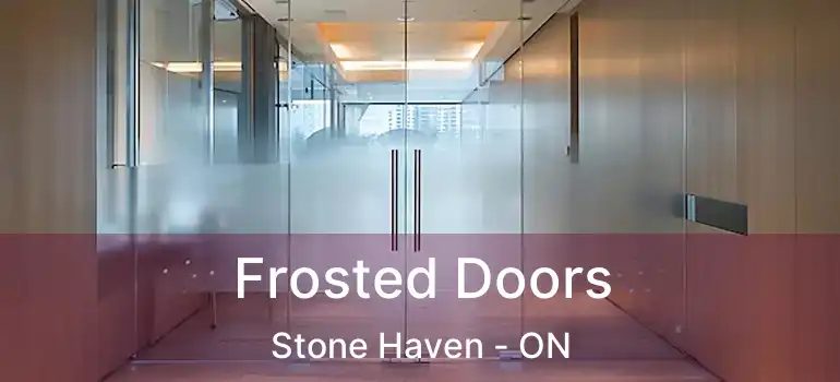 Frosted Doors Stone Haven - ON