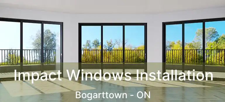  Impact Windows Installation Bogarttown - ON