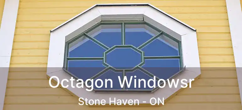  Octagon Windowsr Stone Haven - ON