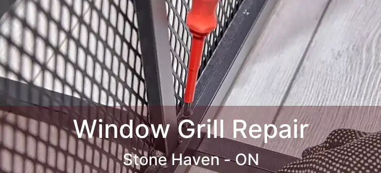  Window Grill Repair Stone Haven - ON